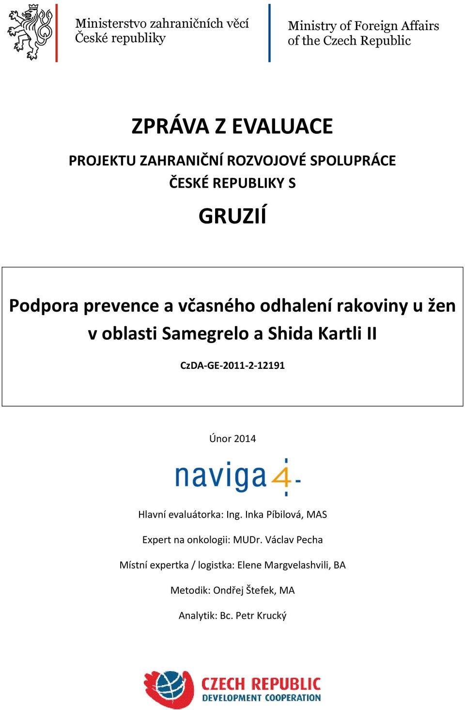 a Shida Kartli II CzDA-GE-2011-2-12191 Únor 2014 Návrh závěrečné zprávy Hlavní evaluátorka: Ing.