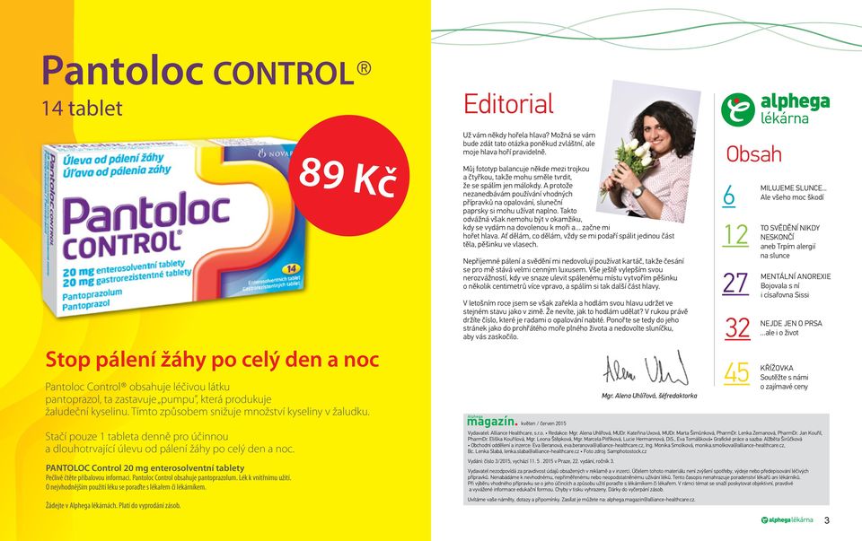 PANTOLOC Control 20 mg enterosolventní tablety Pečlivě čtěte příbalovou informaci. Pantoloc Control obsahuje pantoprazolum. Lék k vnitřnímu užití.