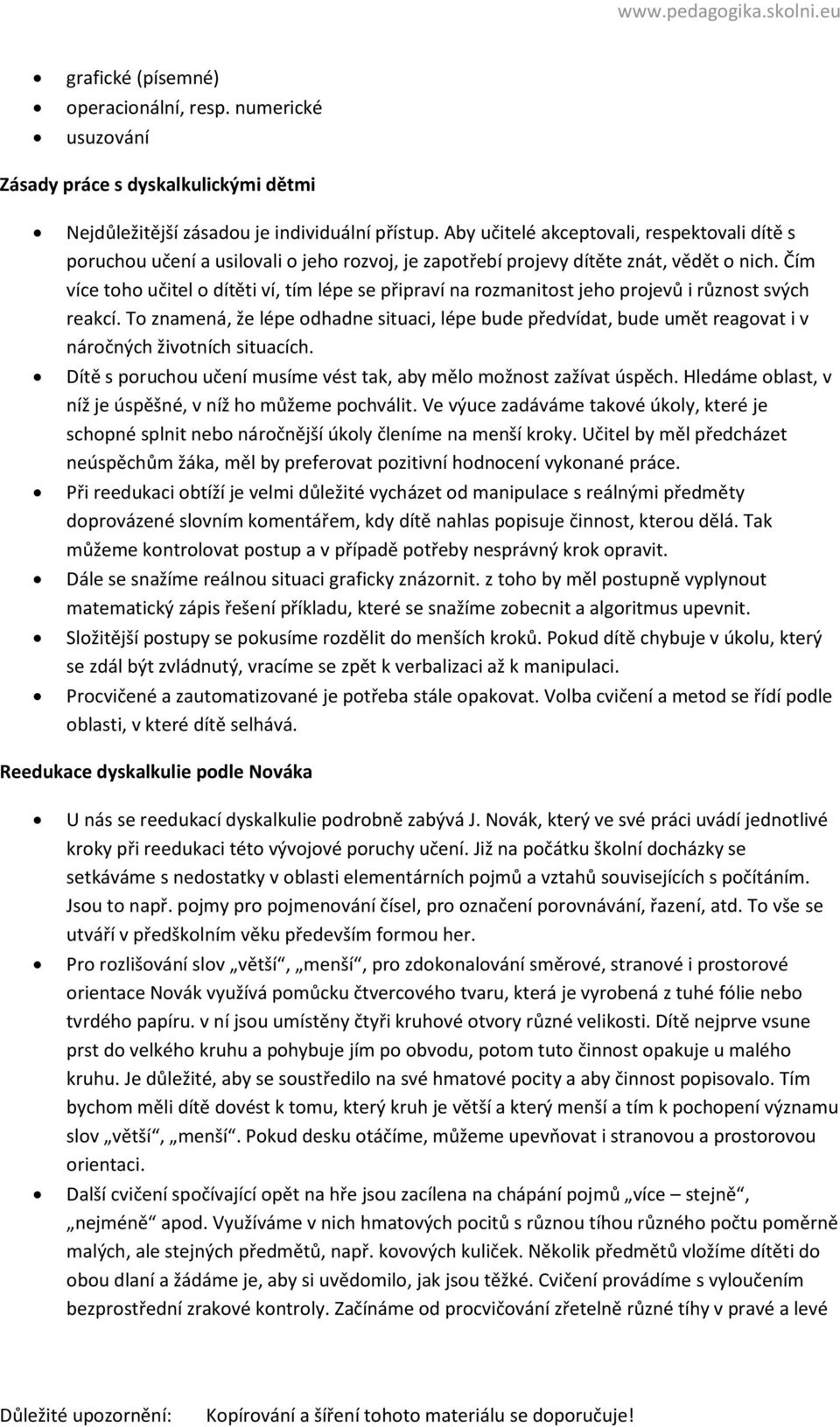 Čím více toho učitel o dítěti ví, tím lépe se připraví na rozmanitost jeho projevů i různost svých reakcí.