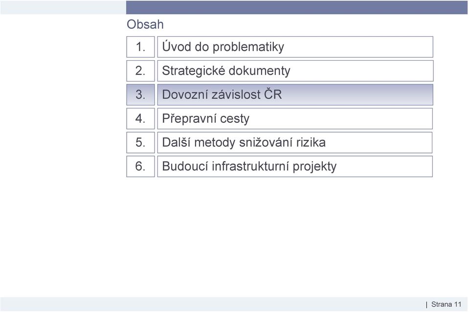 Dovozní závislost ČR 4. Přepravní cesty 5.