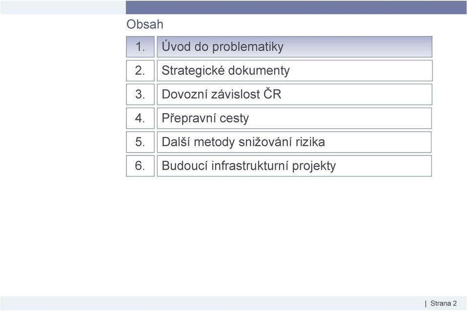 Dovozní závislost ČR 4. Přepravní cesty 5.