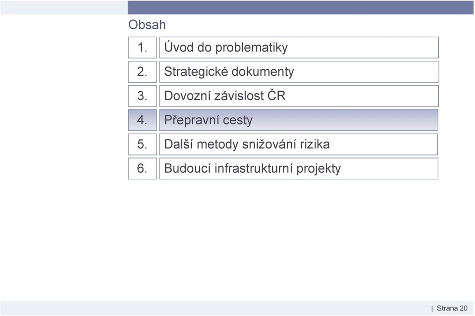 Dovozní závislost ČR 4. Přepravní cesty 5.