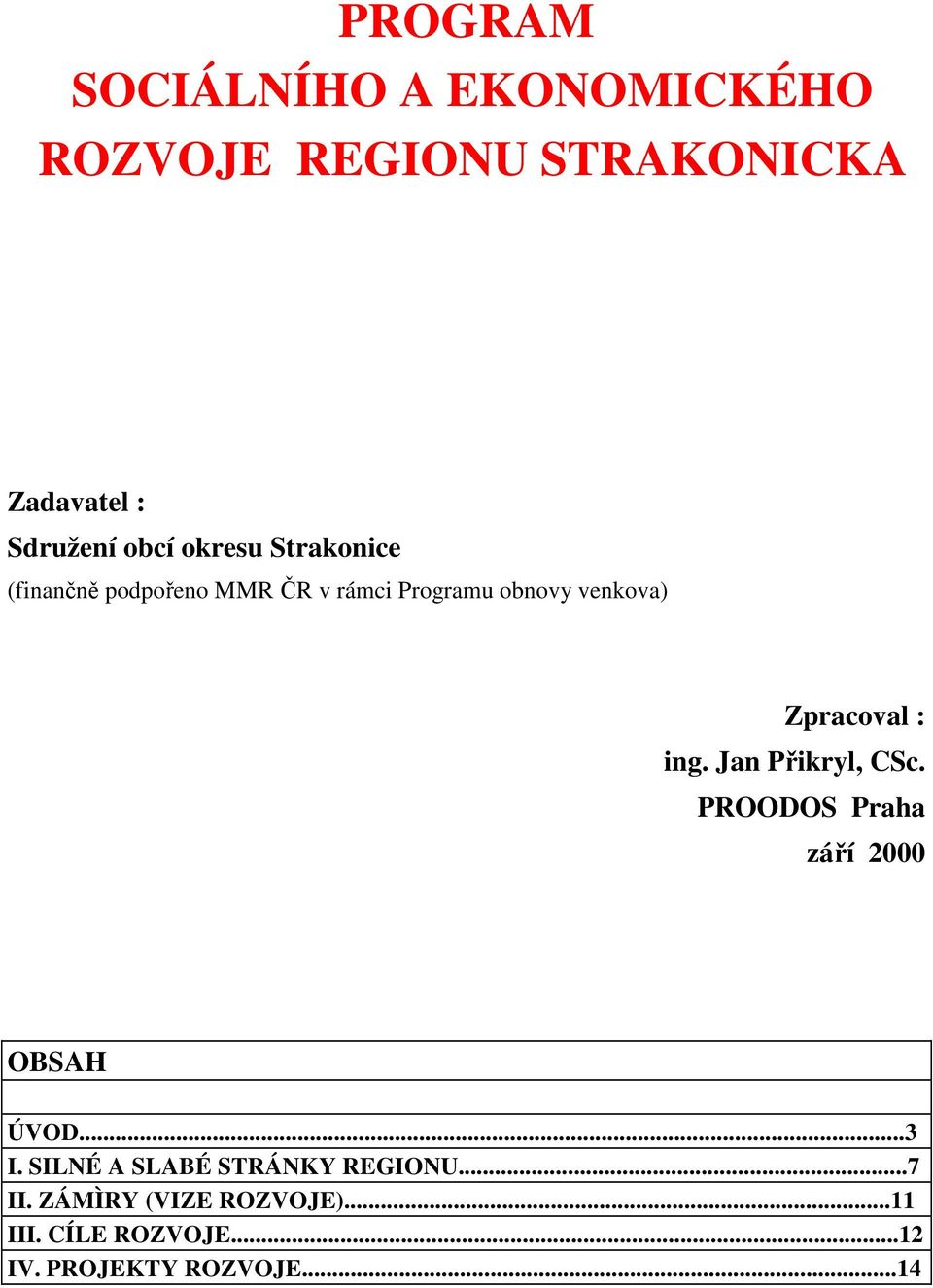 ing. Jan Přikryl, CSc. PROODOS Praha září 2000 OBSAH ÚVOD...3 I.