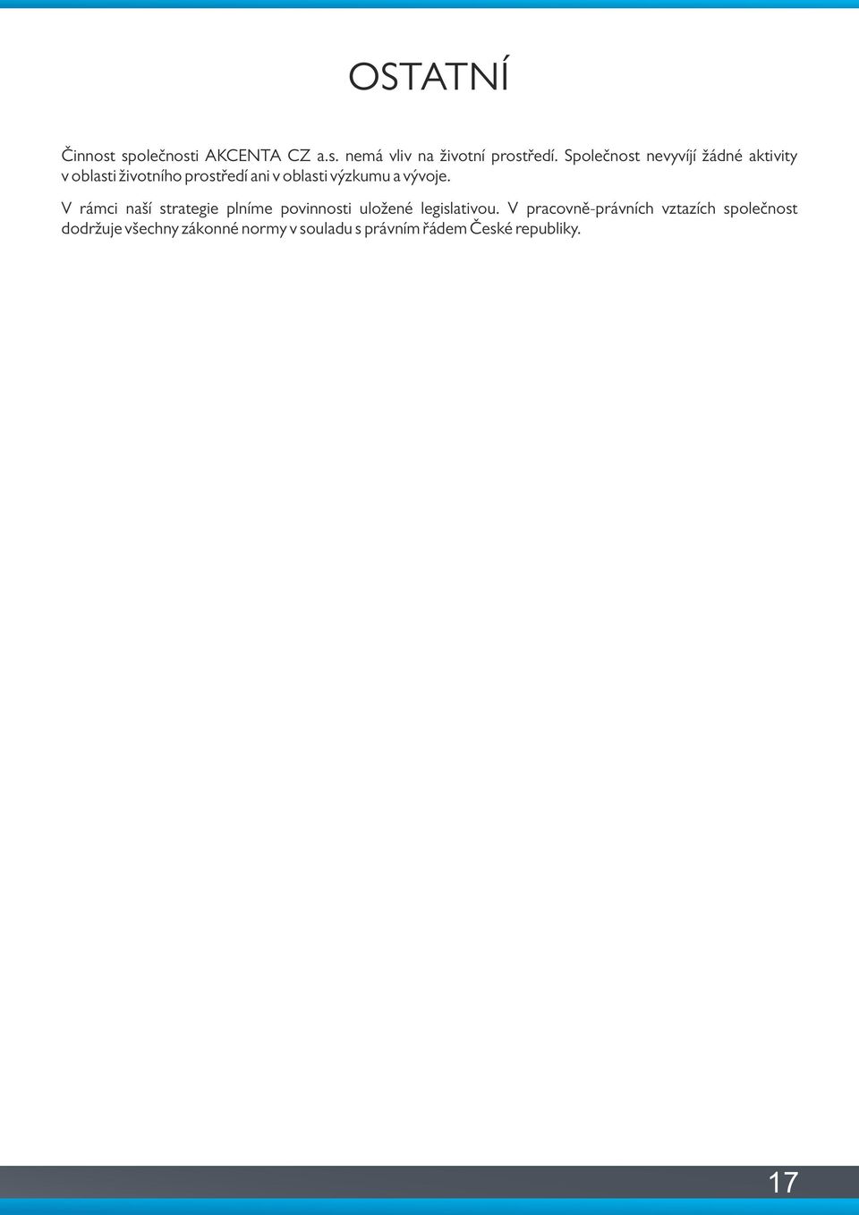 a vývoje. V rámci naší strategie plníme povinnosti uložené legislativou.