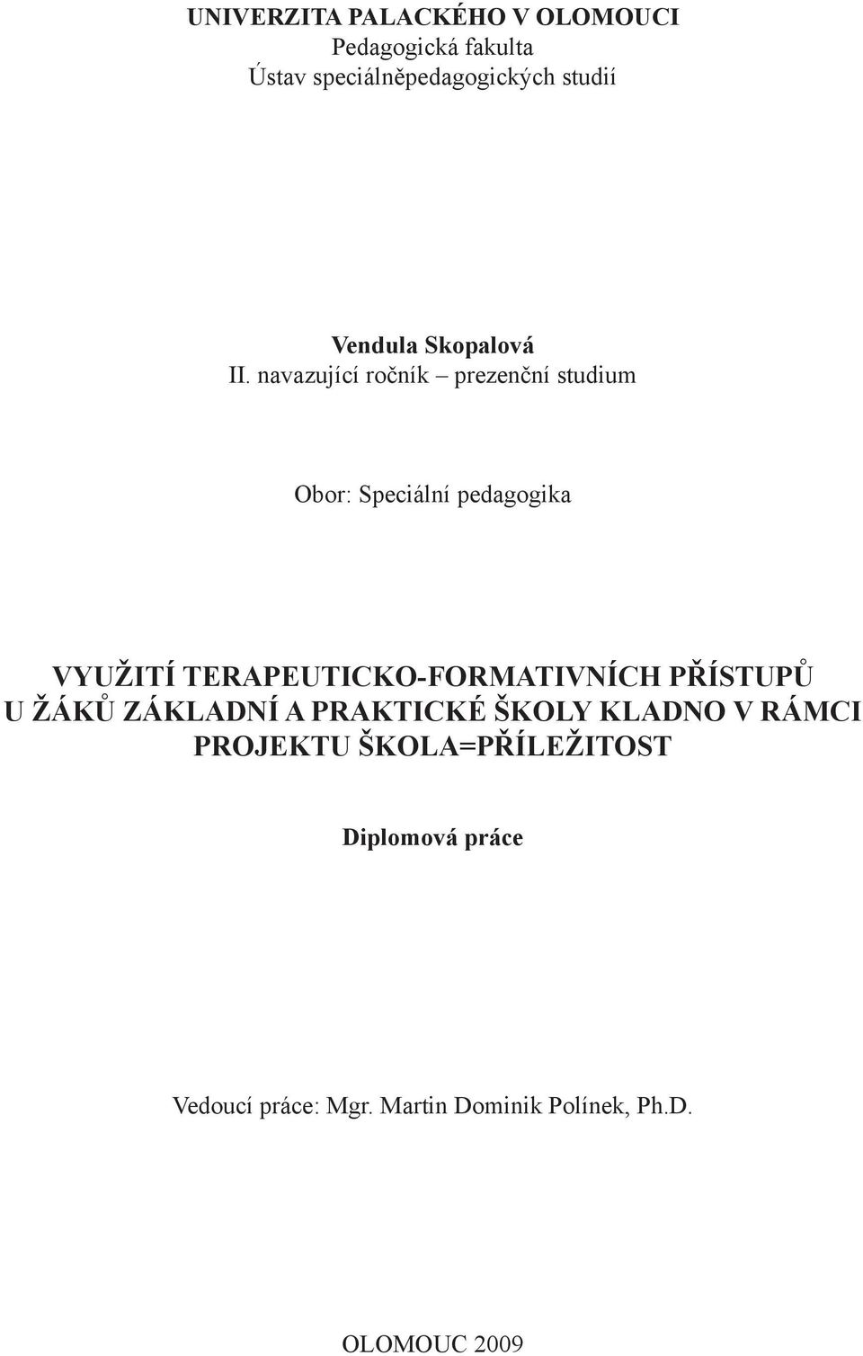 navazující ročník prezenční studium Obor: Speciální pedagogika VYUŽITÍ