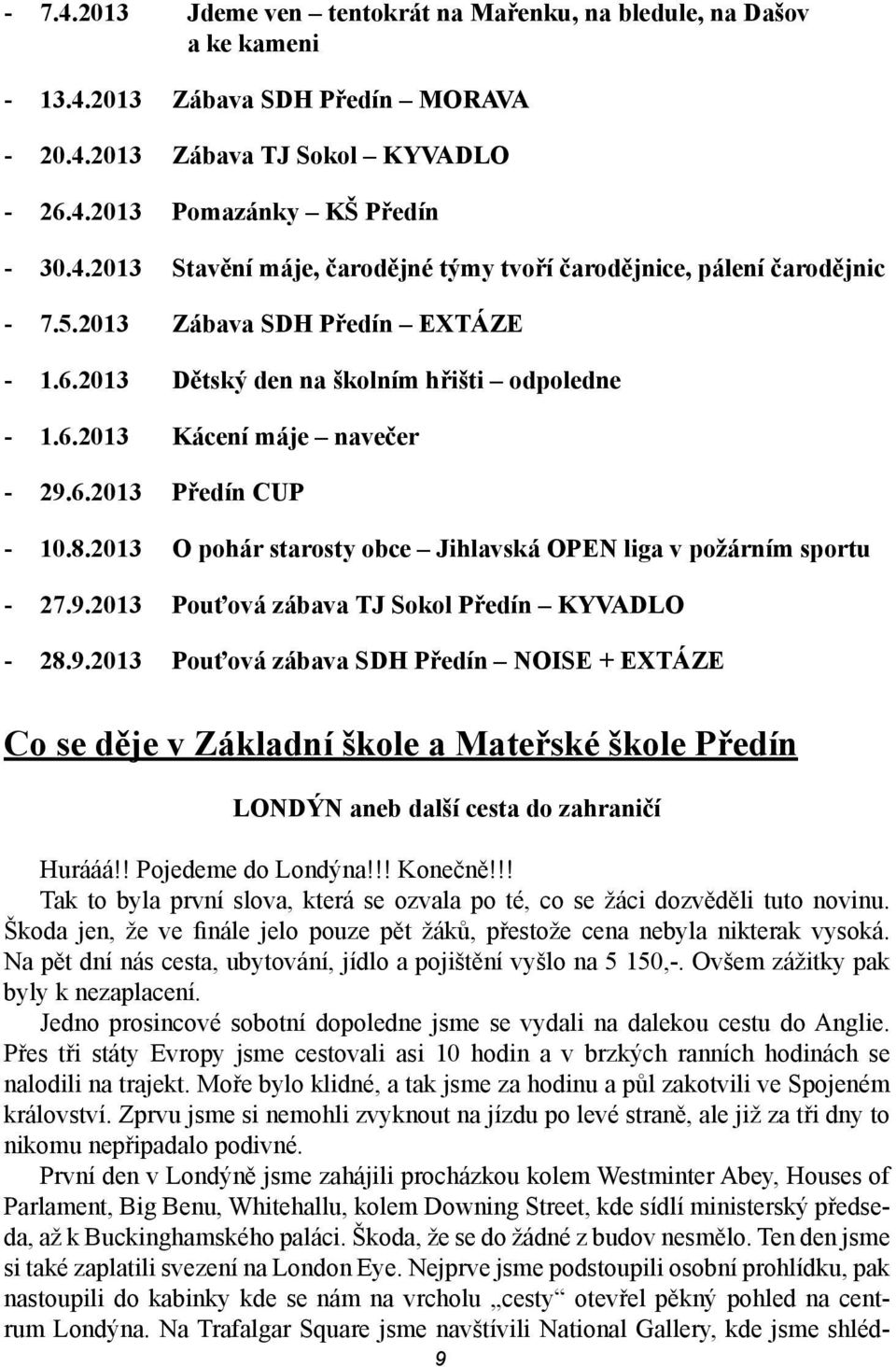 2013 O pohár starosty obce Jihlavská OPEN liga v požárním sportu - 27.9.