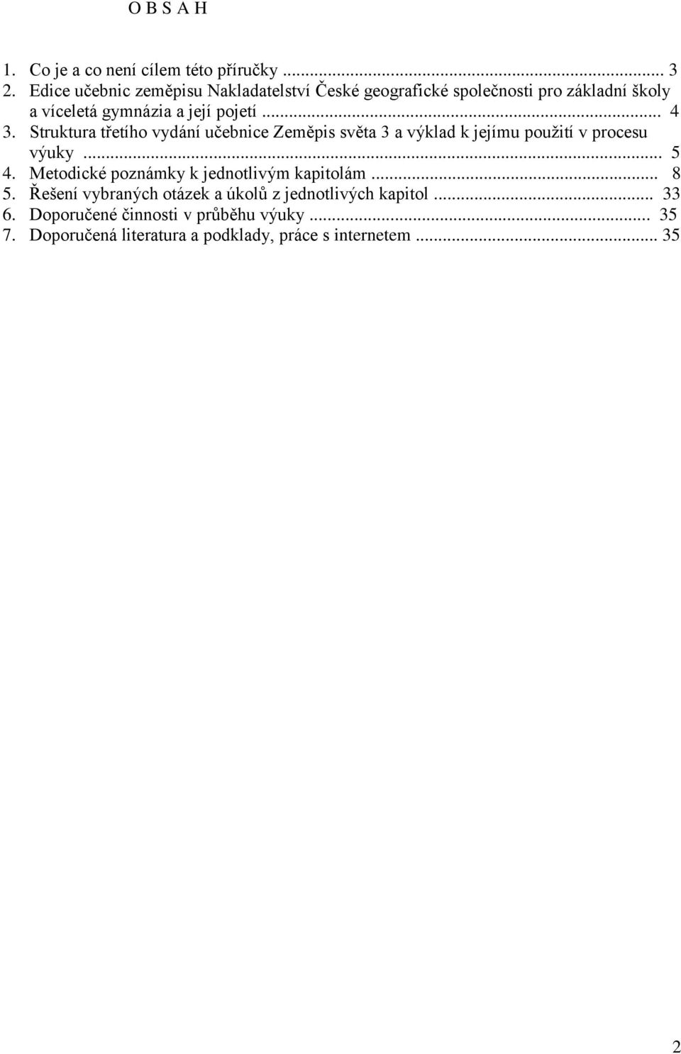 Struktura třetího vydání učebnice Zeměpis světa 3 a výklad k jejímu pouţití v procesu výuky... 5 4.