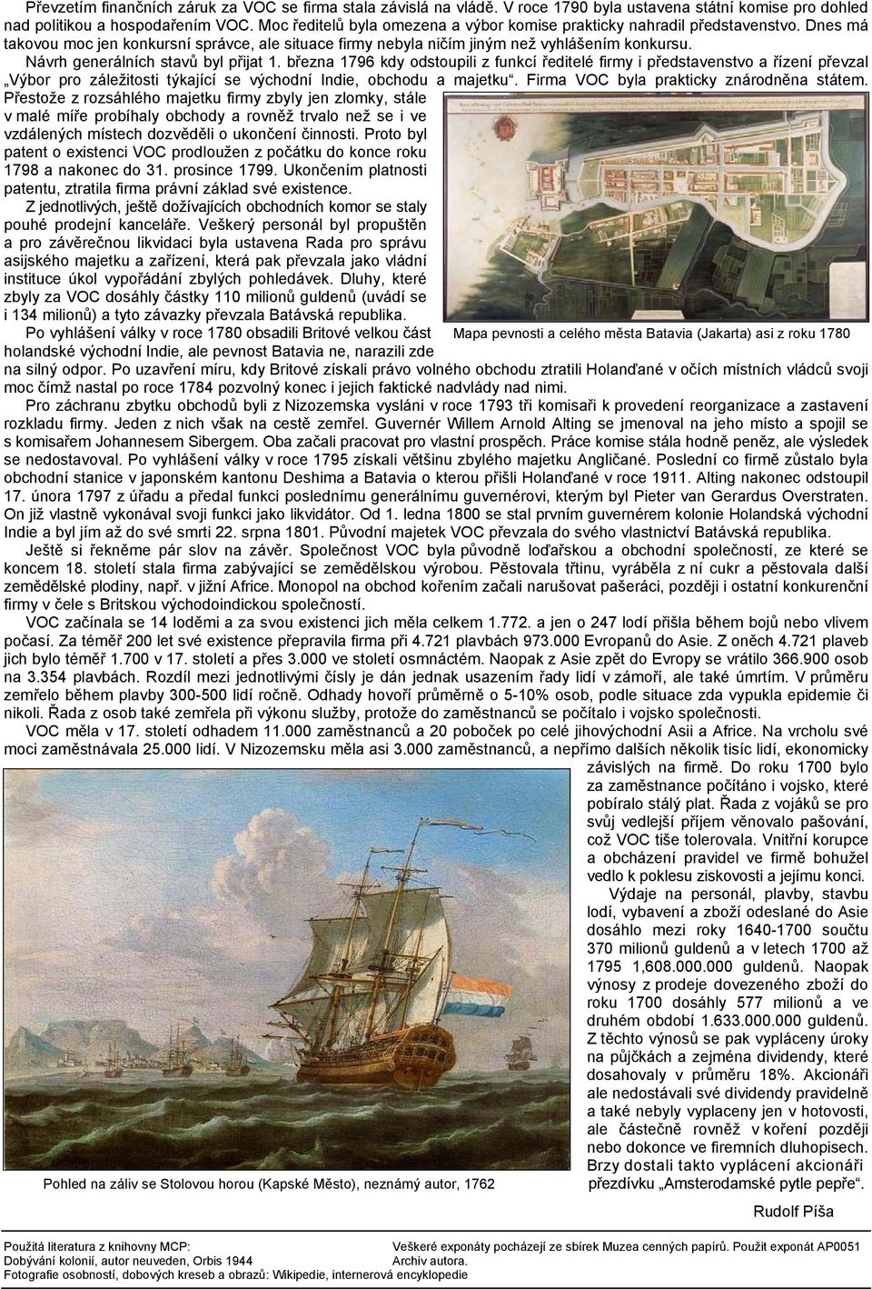 Návrh generálních stavů byl přijat 1. března 1796 kdy odstoupili z funkcí ředitelé firmy i představenstvo a řízení převzal Výbor pro záležitosti týkající se východní Indie, obchodu a majetku.