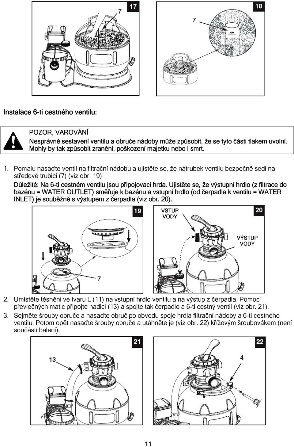 19) Důležité: Na 6-ti cestném ventilu jsou připojovací hrda.