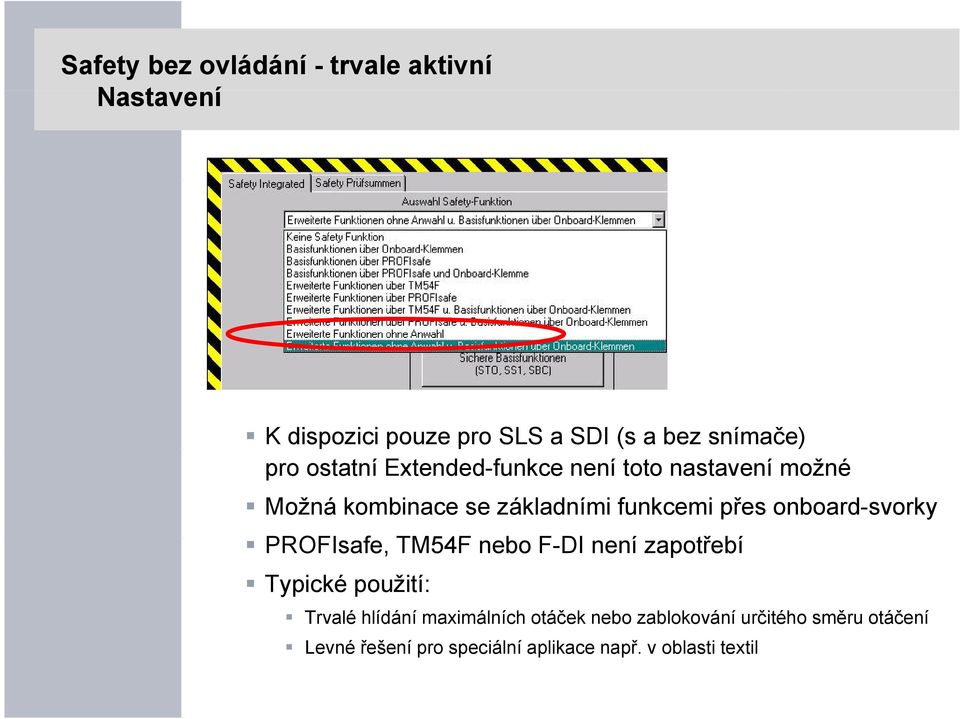 onboard-svorky PROFIsafe, TM54F nebo F-DI není zapotřebí Typické použití: Trvalé hlídání maximálních