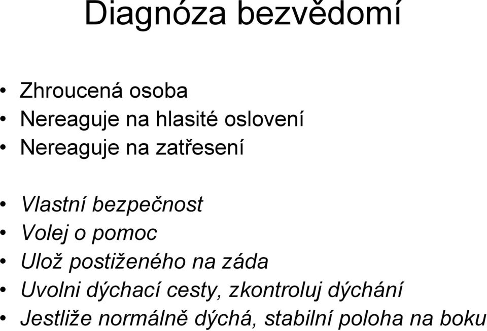 pomoc Ulož postiženého na záda Uvolni dýchací cesty,