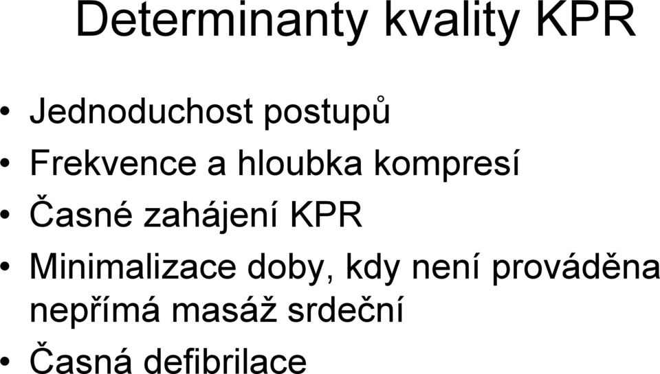 zahájení KPR Minimalizace doby, kdy není