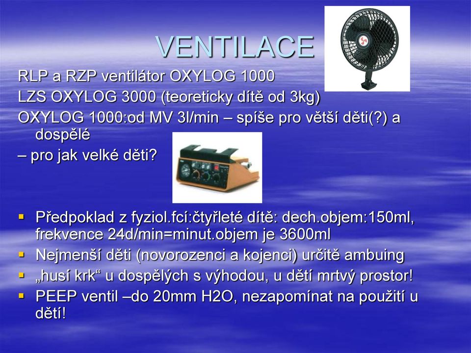 objem:150ml, frekvence 24d/min=minut.