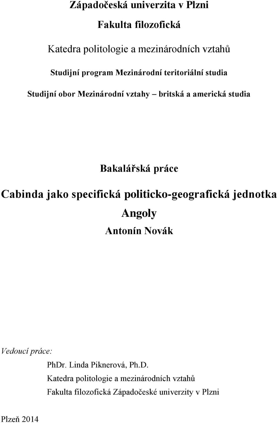 Cabinda jako specifická politicko-geografická jednotka Angoly Antonín Novák Vedoucí práce: PhDr.