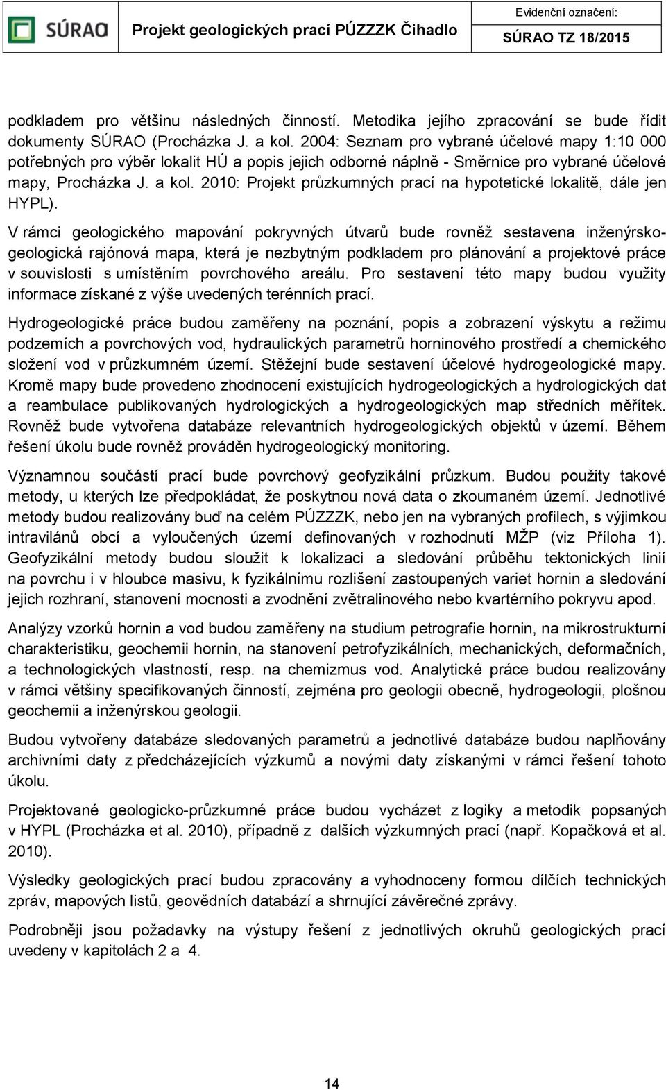 2010: Projekt průzkumných prací na hypotetické lokalitě, dále jen HYPL).