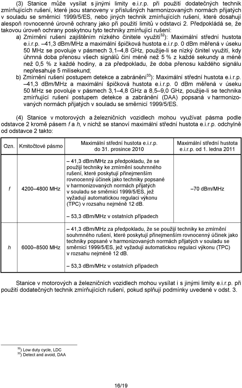 které dosahují alespoň rovnocenné úrovně ochrany jako při použití limitů v odstavci 2.