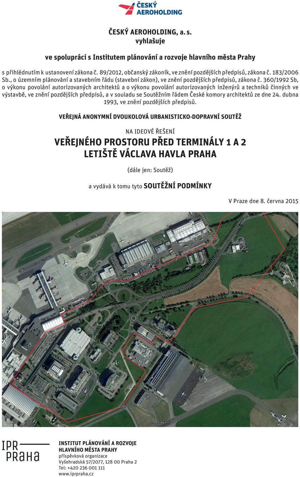 zákona č. 89/2012, občanský zákoník, ve znění pozdějších předpisů, zákona č. 183/2006 Sb., o územním plánování a stavebním řádu (stavební zákon), ve znění pozdějších předpisů, zákona č.