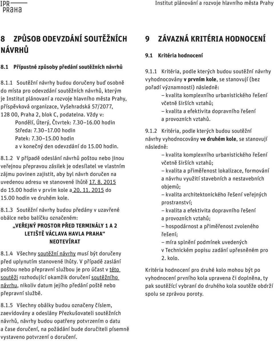 jehož pro součástí odevzdání může soutěžních být i parkování návrhů, v kterým míře, je která Institut bude plánovaní s tímto charakterem a rozvoje hlavního v souladu.