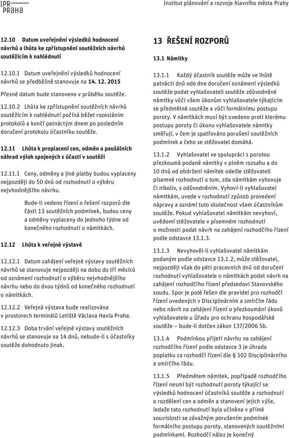 vytvořit veřejné Datum prostranství uveřejnění výsledků reprezentativního hodnocení a 12.