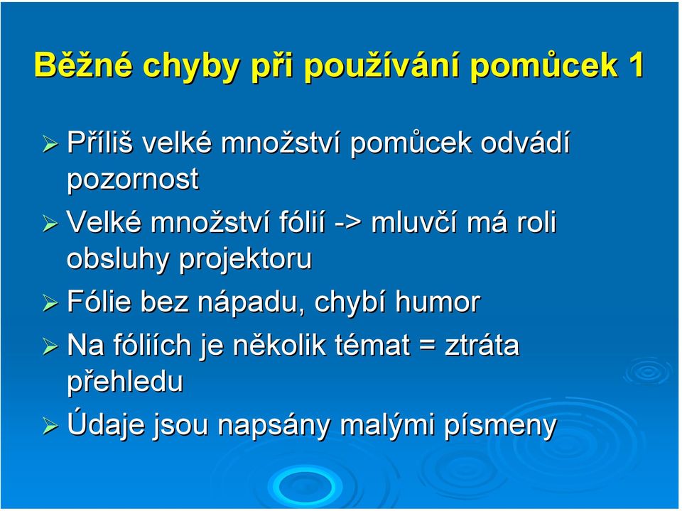 roli obsluhy projektoru Fólie bez nápadu, chybí humor Na