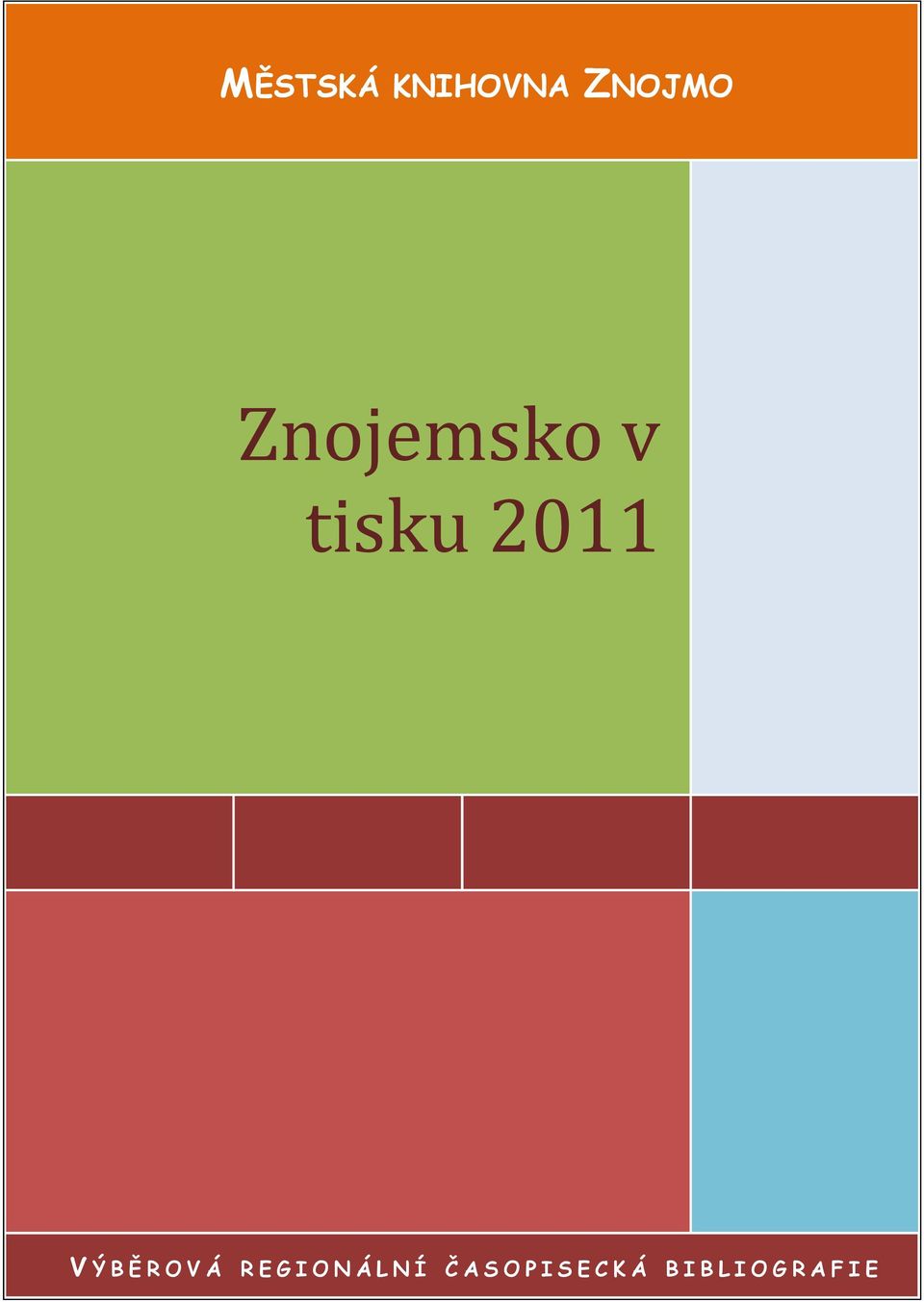 Znojemsko v tisku 2011 1 V Ý B Ě R O V Á