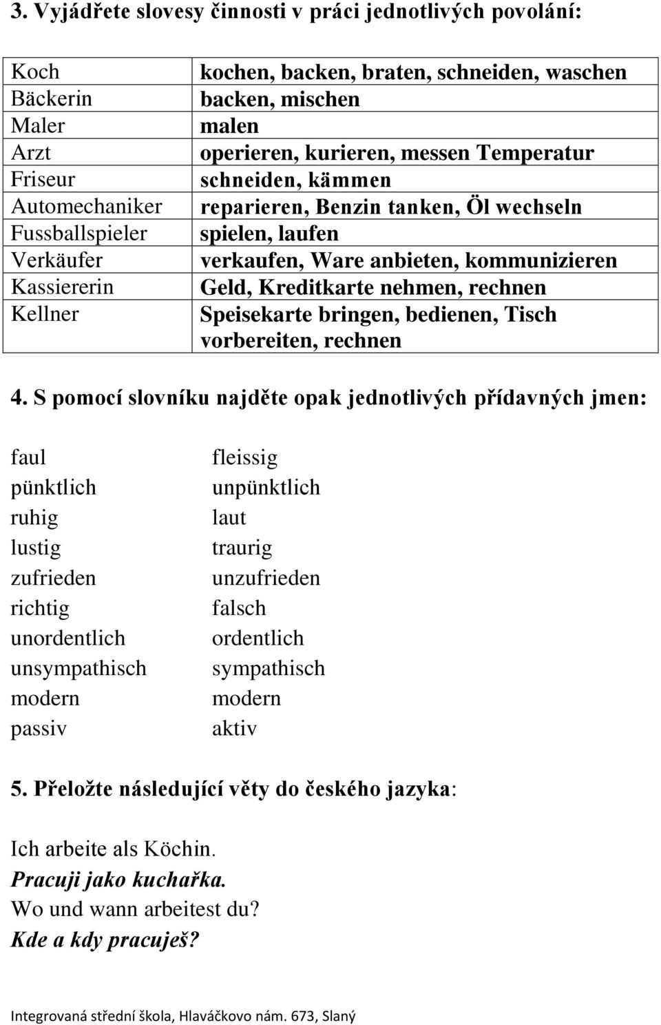 Speisekarte bringen, bedienen, Tisch vorbereiten, rechnen 4.