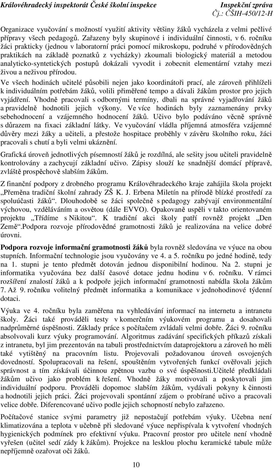 analyticko-syntetických postupů dokázali vyvodit i zobecnit elementární vztahy mezi živou a neživou přírodou.