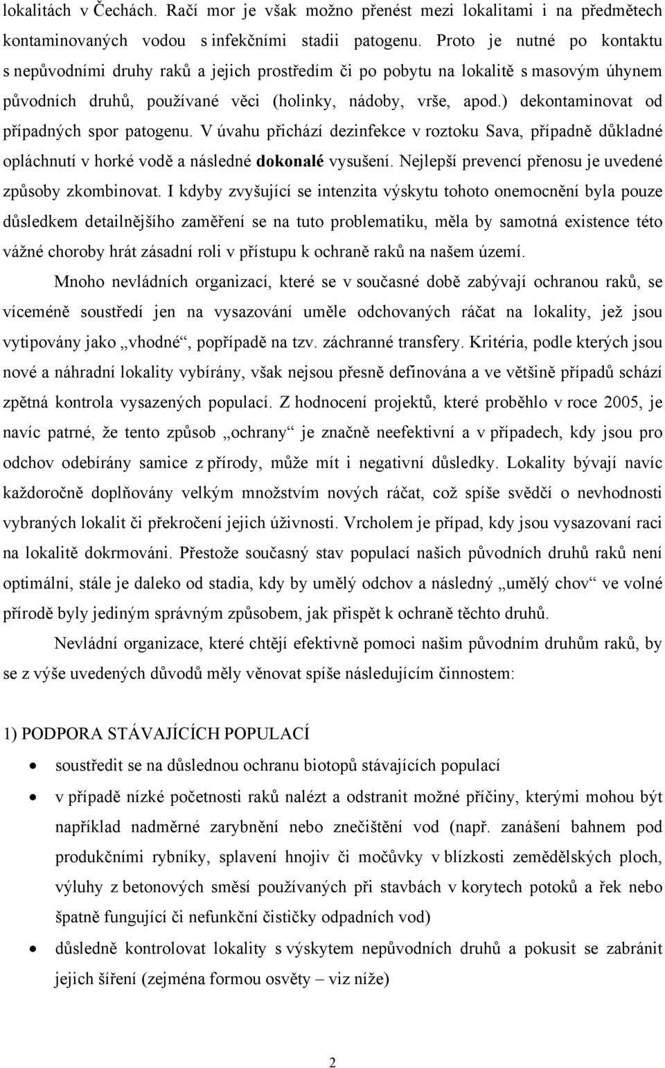 ) dekontaminovat od případných spor patogenu. V úvahu přichází dezinfekce v roztoku Sava, případně důkladné opláchnutí v horké vodě a následné dokonalé vysušení.