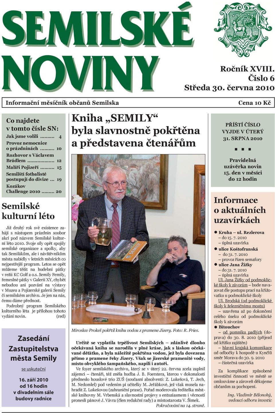 .. 20 Semilské kulturní léto Již druhý rok své existence zahájí s nástupem prázdnin soubor akcí pod názvem Semilské kulturní léto 2010.