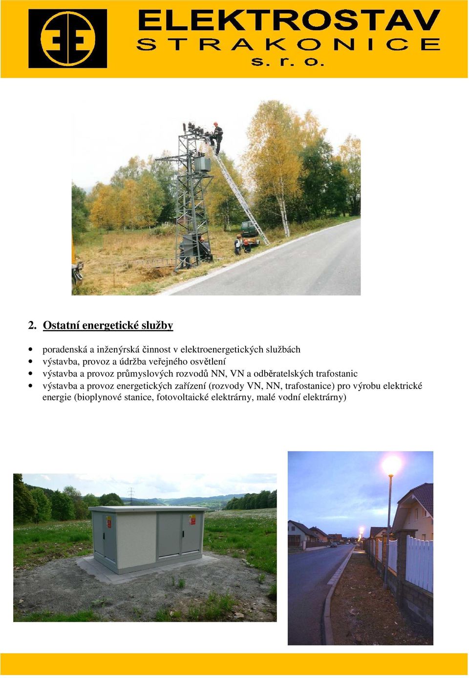 odběratelských trafostanic výstavba a provoz energetických zařízení (rozvody VN, NN,