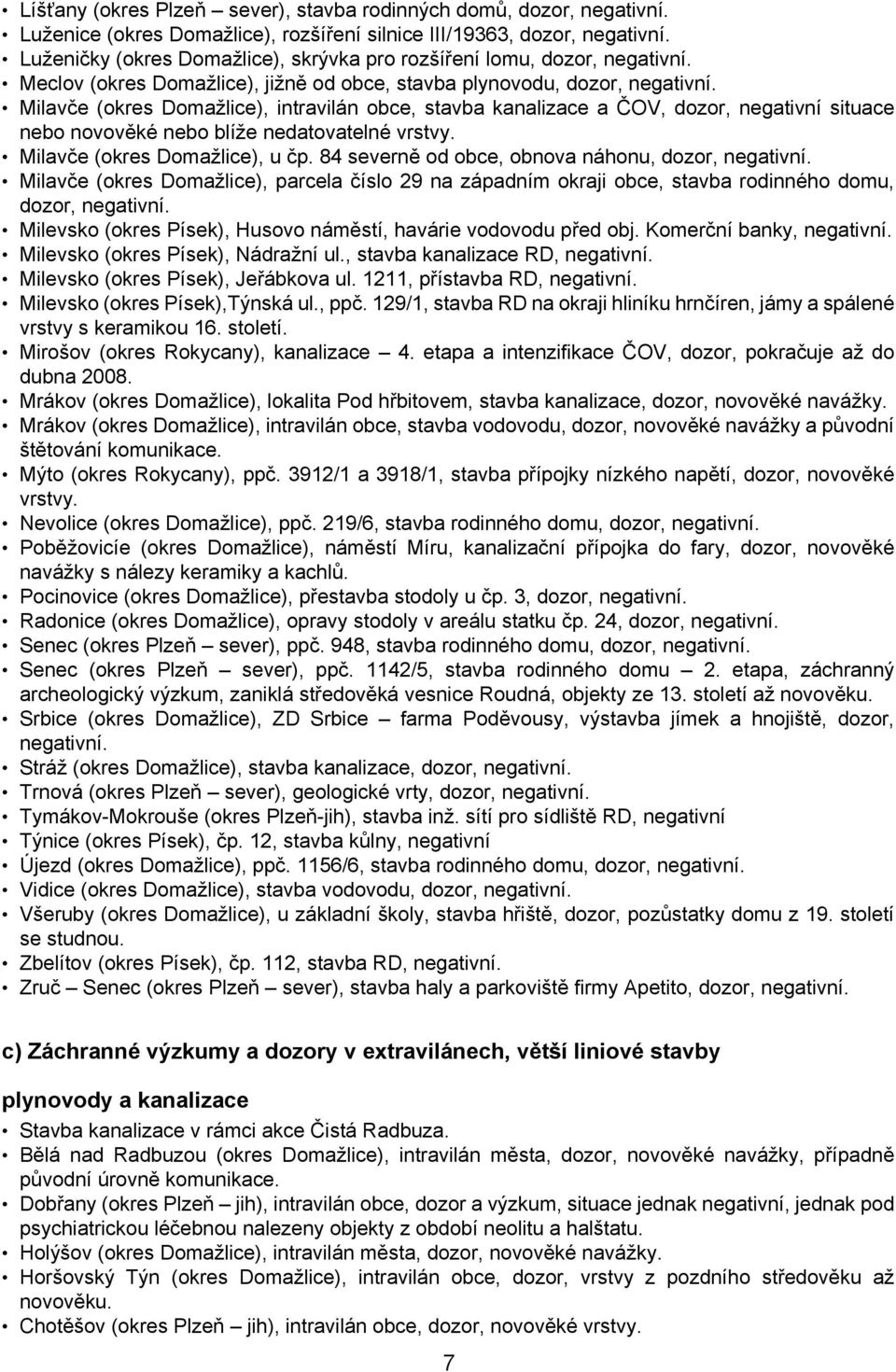 Milavče (okres Domažlice), intravilán obce, stavba kanalizace a ČOV, dozor, negativní situace nebo novověké nebo blíže nedatovatelné vrstvy. Milavče (okres Domažlice), u čp.