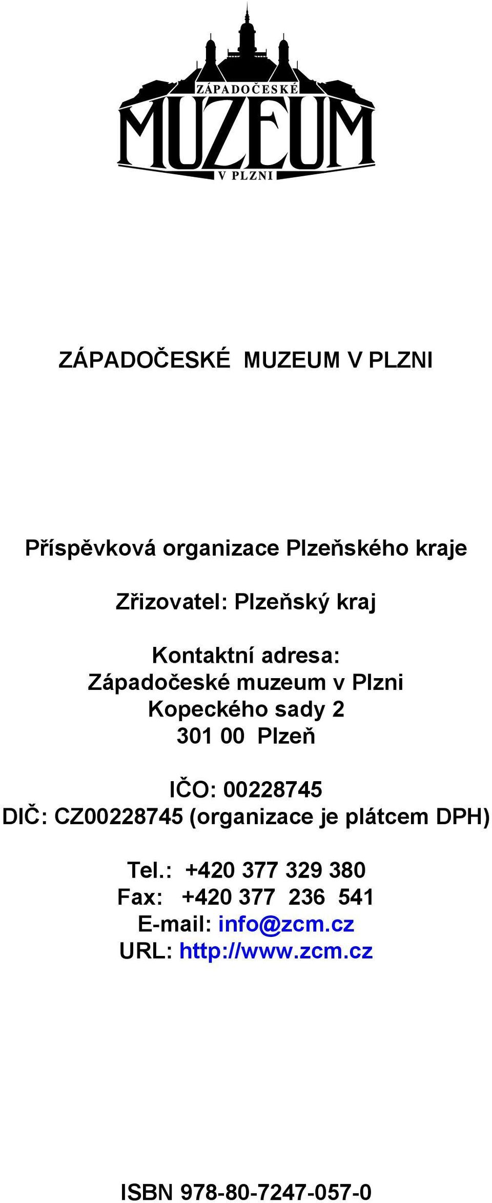 Plzeň IČO: 00228745 DIČ: CZ00228745 (organizace je plátcem DPH) Tel.