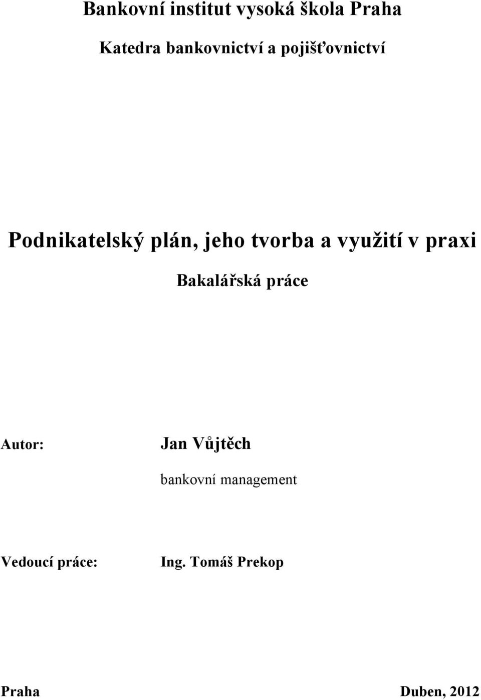 využití v praxi Bakalářská práce Autor: Jan Vůjtěch