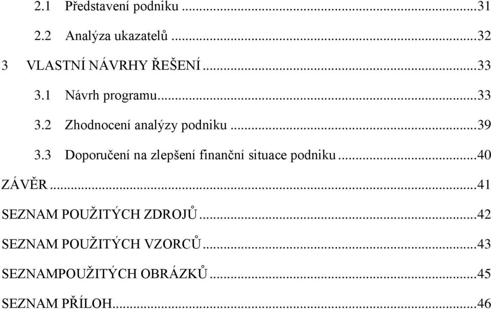 3 Doporučení na zlepšení finanční situace podniku... 40 ZÁVĚR.