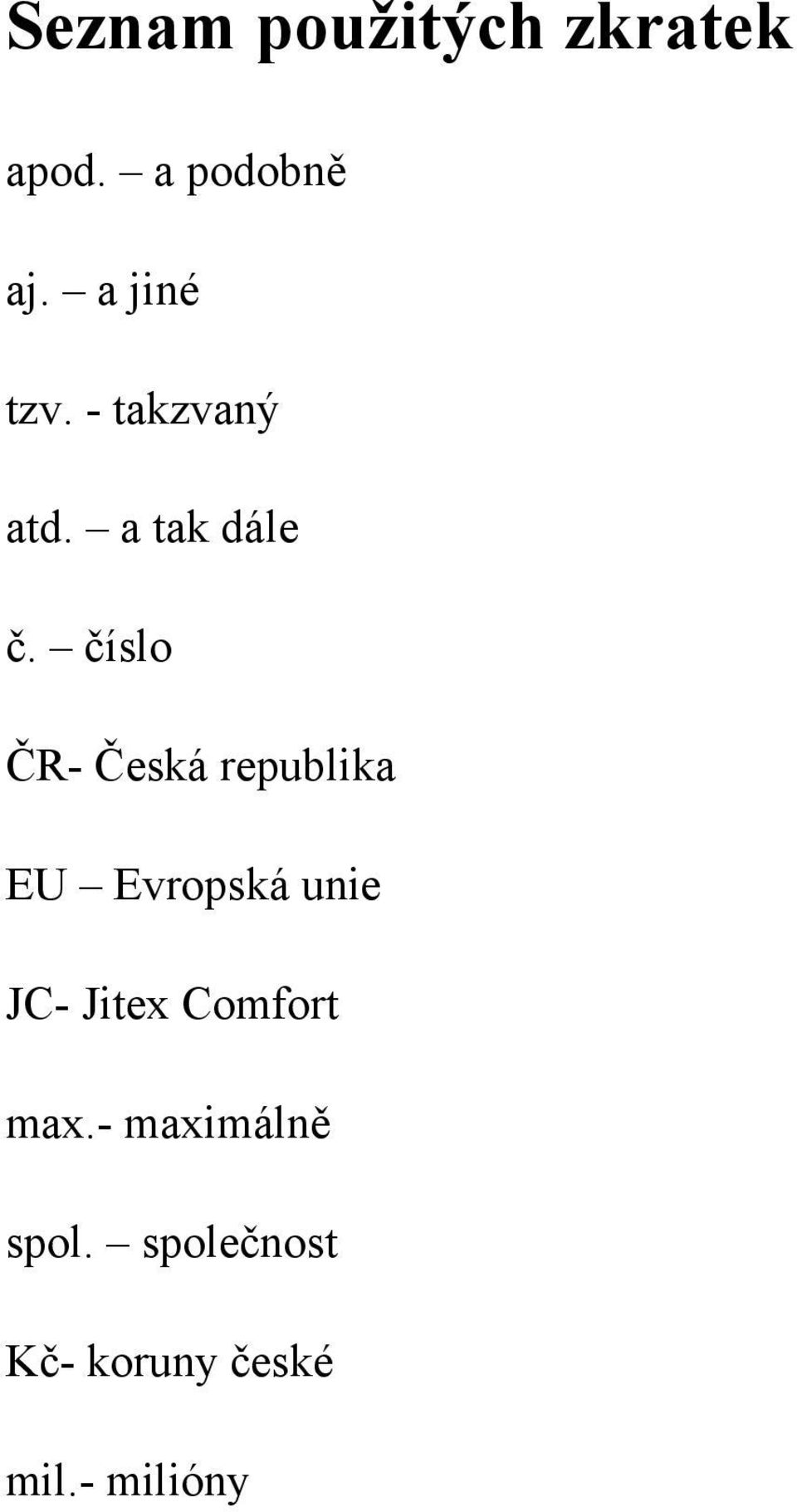 číslo ČR- Česká republika EU Evropská unie JC- Jitex