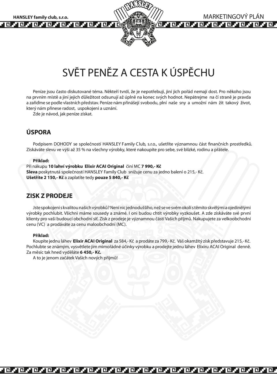 Peníze nám přinášejí svobodu, plní naše sny a umožní nám žít takový život, který nám přinese radost, uspokojeni a uznání. Zde je návod, jak peníze získat.