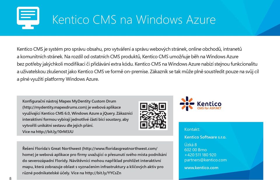 Kentico CMS na Windows Azure nabízí stejnou funkcionalitu a uživatelskou zkušenost jako Kentico CMS ve formě on-premise.