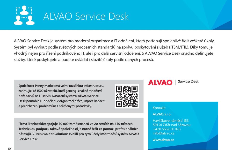 S ALVAO Service Desk snadno definujete služby, které poskytujete a budete ovládat i složité úkoly podle daných procesů.