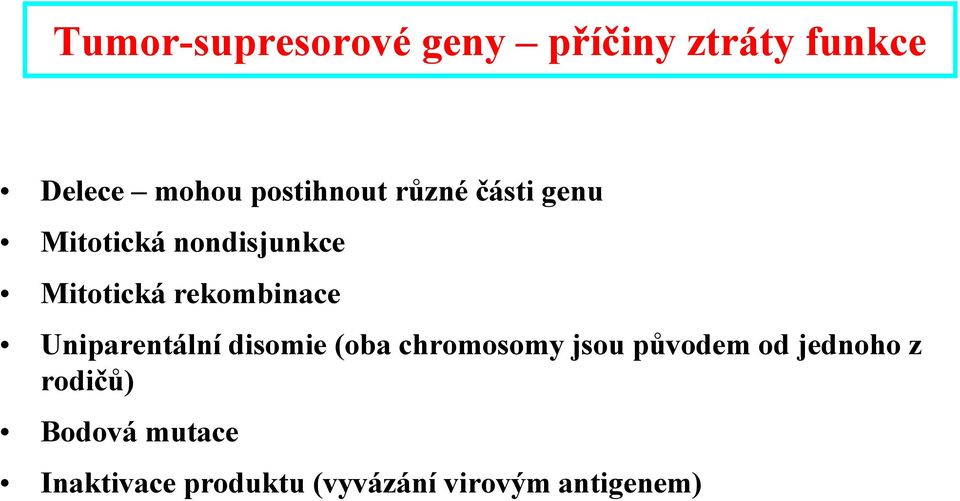 rekombinace Uniparentální disomie (oba chromosomy jsou původem od