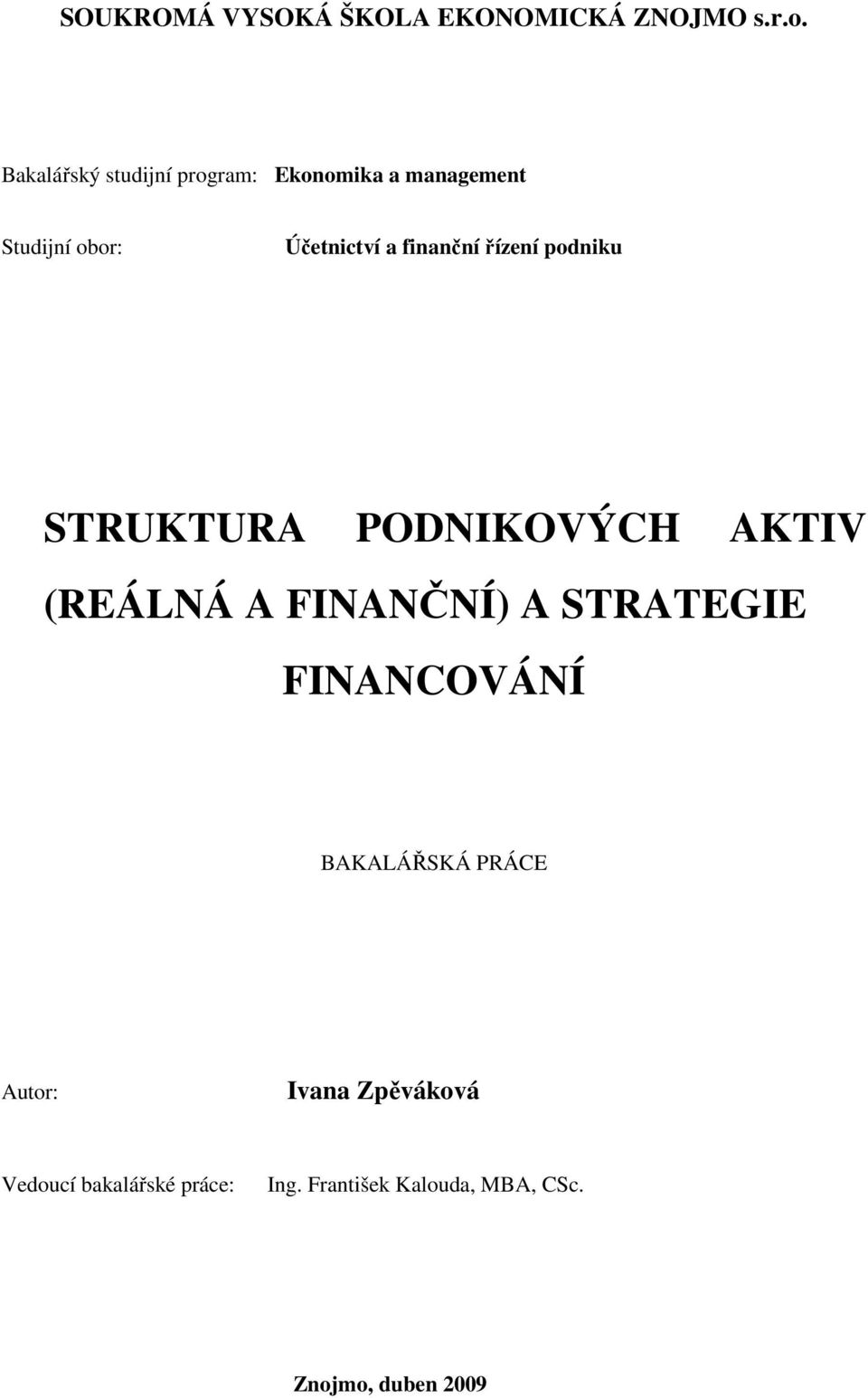 finanční řízení podniku STRUKTURA PODNIKOVÝCH AKTIV (REÁLNÁ A FINANČNÍ) A STRATEGIE