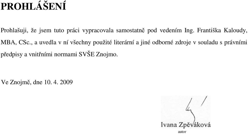 , a uvedla v ní všechny použité literární a jiné odborné zdroje v