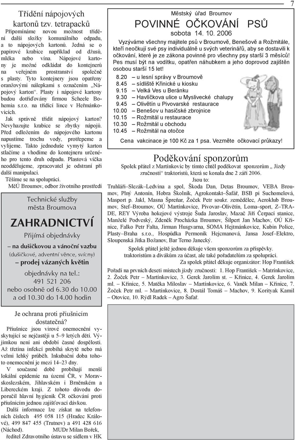 Plasty i nápojové kartony budou dotřiďovány firmou Scheele Bohemia s.r.o. na třídící lince v Heřmánkovicích. Jak správně třídit nápojový karton? Nevyhazujte krabice se zbytky nápojů.