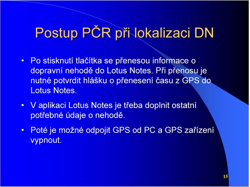 Při přenosu je nutné potvrdit hlášku o přenesení času z GPS do Lotus Notes.
