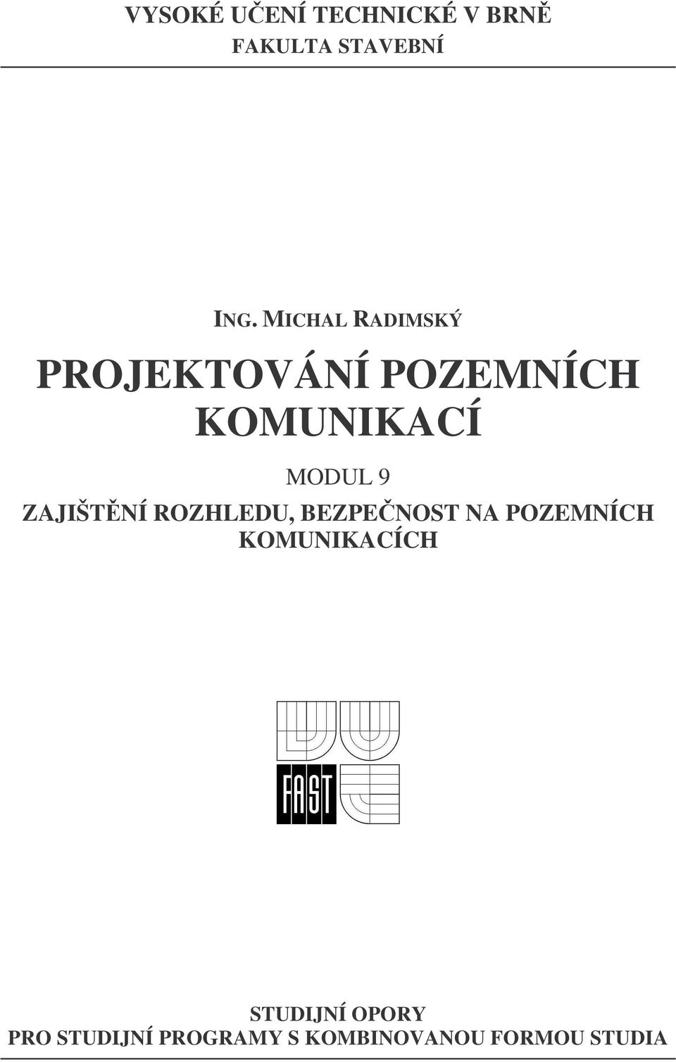 9 ZAJIŠTNÍ ROZHLEDU, BEZPENOST NA POZEMNÍCH KOMUNIKACÍCH