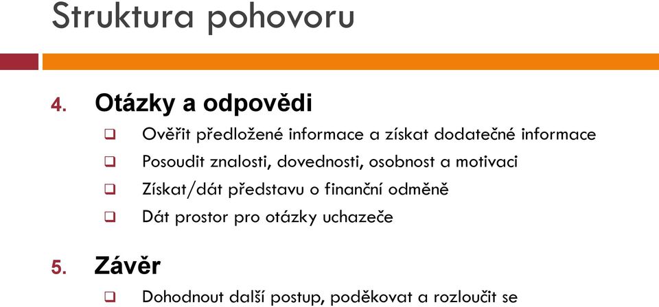 Posoudit znalosti, dovednosti, osobnost a motivaci Získat/dát