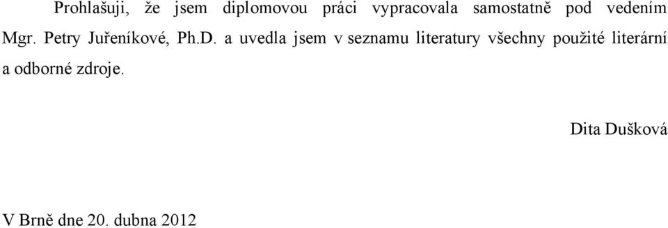 a uvedla jsem v seznamu literatury všechny pouţité