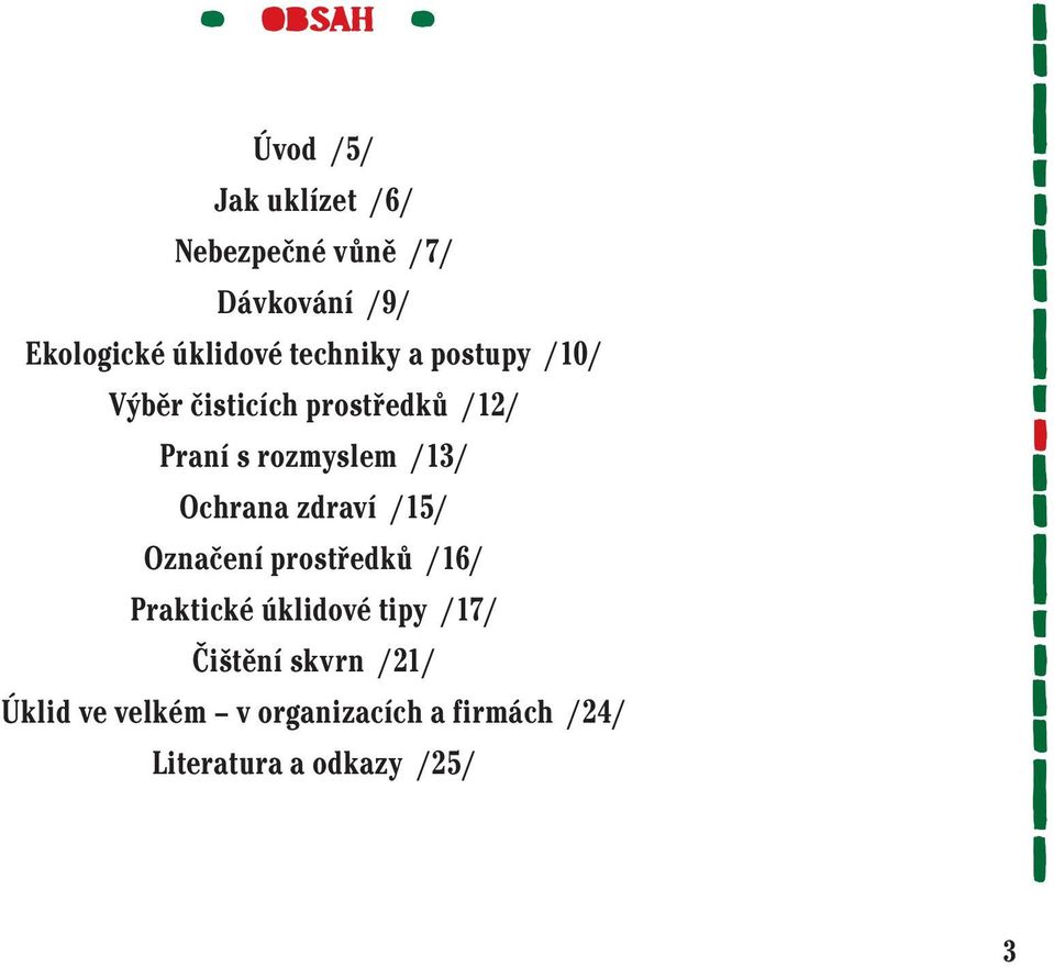 Ochrana zdraví /15/ Označení prostředků /16/ Praktické úklidové tipy /17/