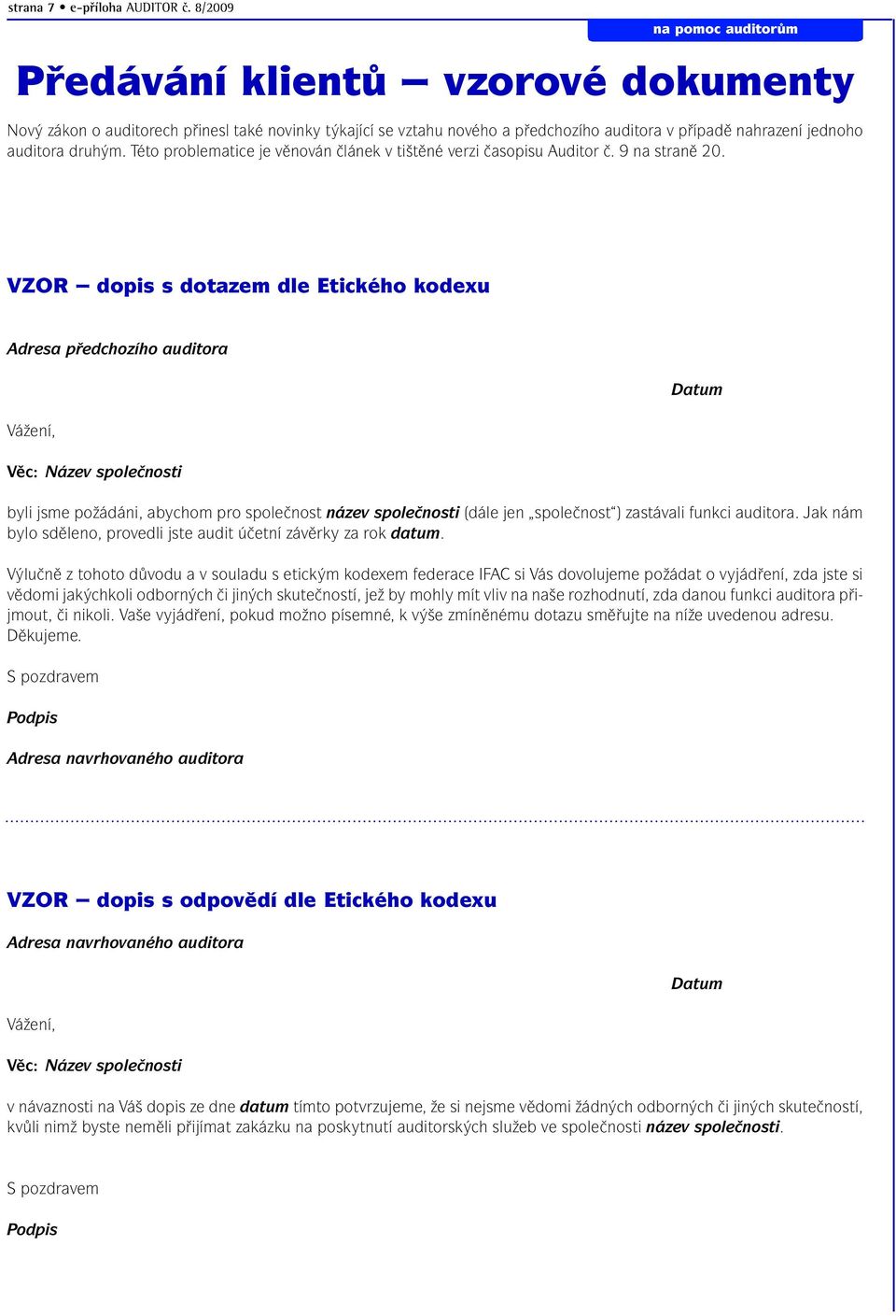 Této problematice je věnován článek v tištěné verzi časopisu Auditor č. 9 na straně 20.