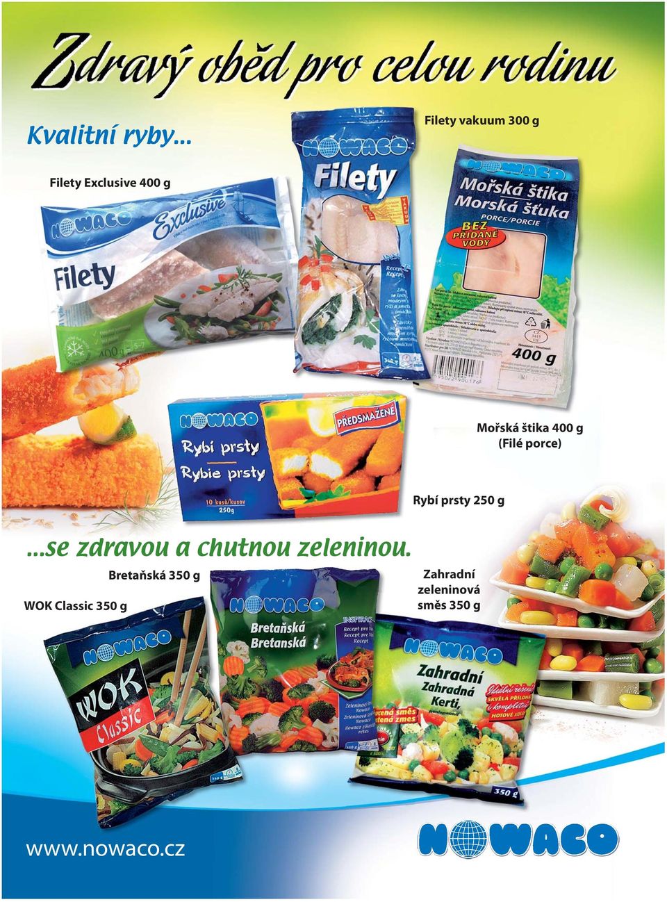 štika 400 g (Filé porce) Rybí prsty 250 g.