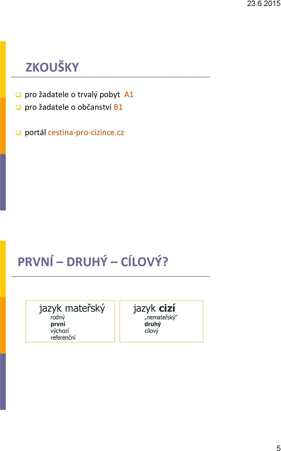 cestina-pro-cizince.cz PRVNÍ DRUHÝ CÍLOVÝ?